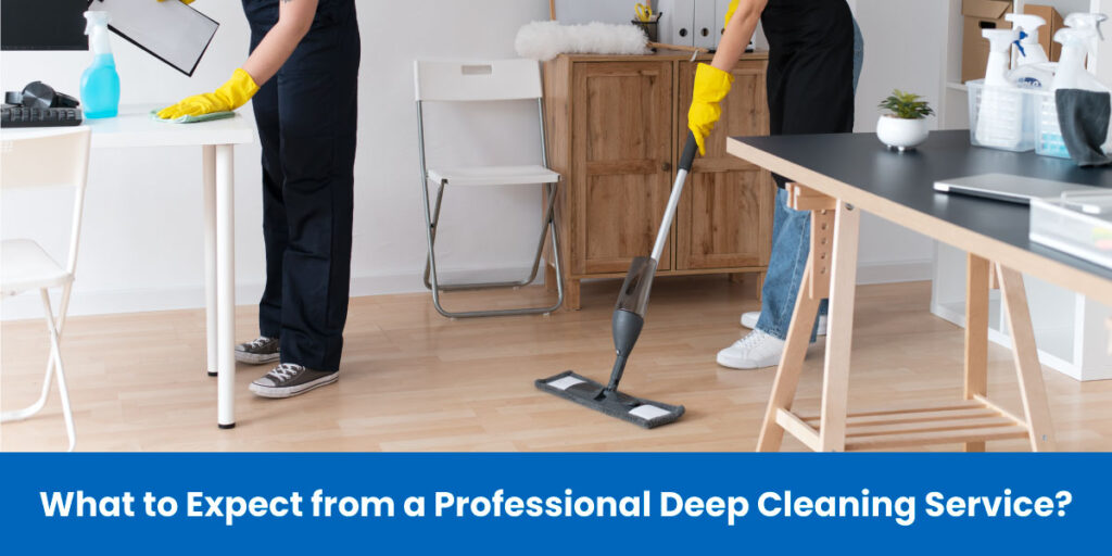 What to Expect from a Professional Deep Cleaning Service?