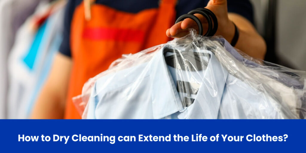 How to Dry Cleaning can Extend the Life of Your Clothes?