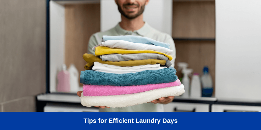 Saving Time and Energy: Tips for Efficient Laundry Days