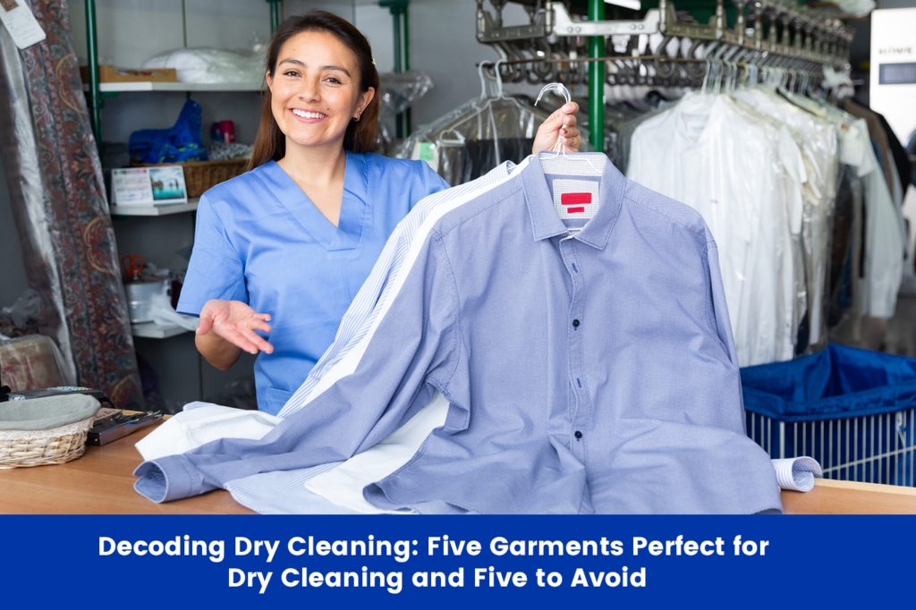 Decoding Dry Cleaning: Five Garments Perfect for Dry Cleaning and Five to Avoid