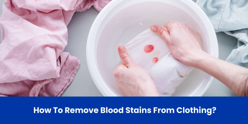 How To Remove Blood Stains From Clothing?