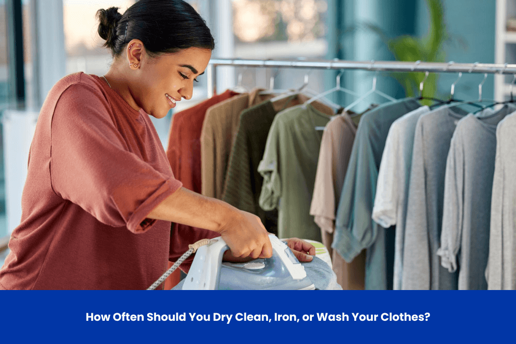 How Often Should You Dry Clean, Iron, or Wash Your Clothes?